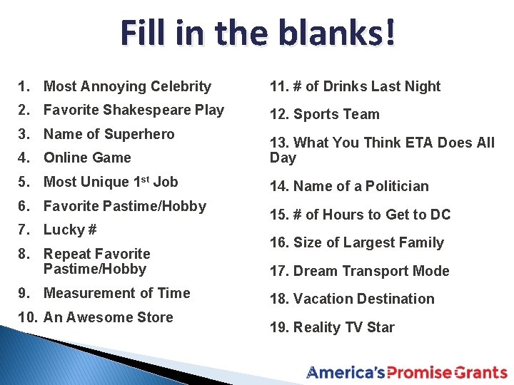 Fill in the blanks! 1. Most Annoying Celebrity 11. # of Drinks Last Night