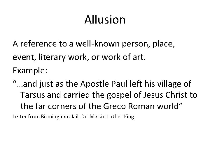 Allusion A reference to a well-known person, place, event, literary work, or work of