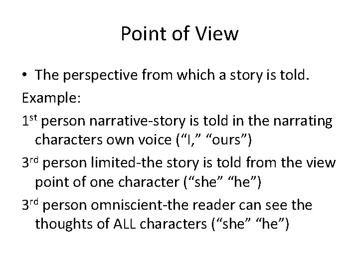 Point of View • The perspective from which a story is told. Example: 1