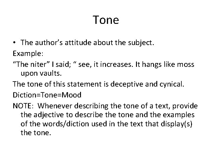 Tone • The author’s attitude about the subject. Example: “The niter” I said; “