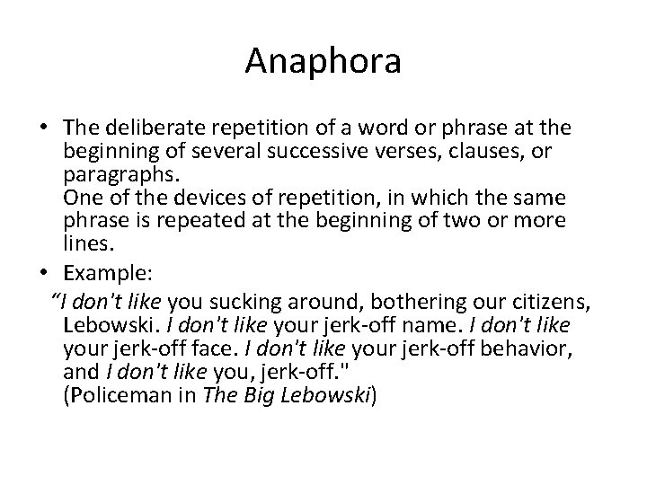 Anaphora • The deliberate repetition of a word or phrase at the beginning of