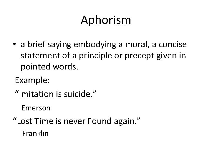 Aphorism • a brief saying embodying a moral, a concise statement of a principle