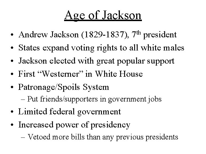 Age of Jackson • • • Andrew Jackson (1829 -1837), 7 th president States