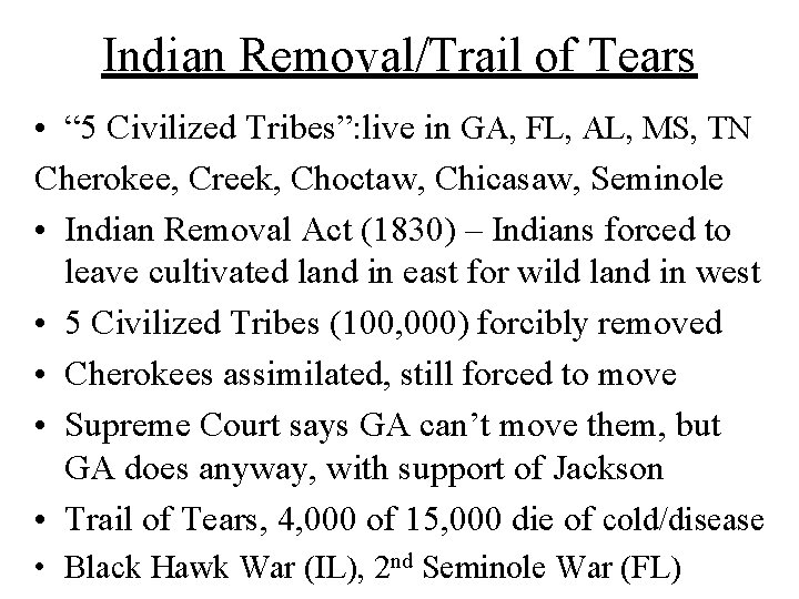 Indian Removal/Trail of Tears • “ 5 Civilized Tribes”: live in GA, FL, AL,