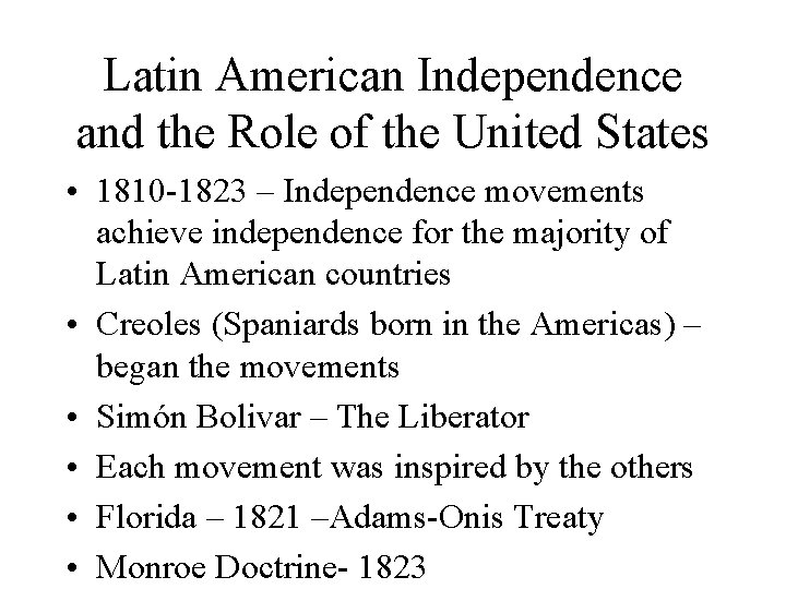 Latin American Independence and the Role of the United States • 1810 -1823 –