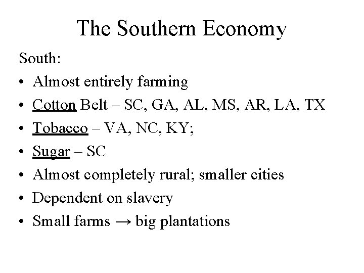 The Southern Economy South: • Almost entirely farming • Cotton Belt – SC, GA,