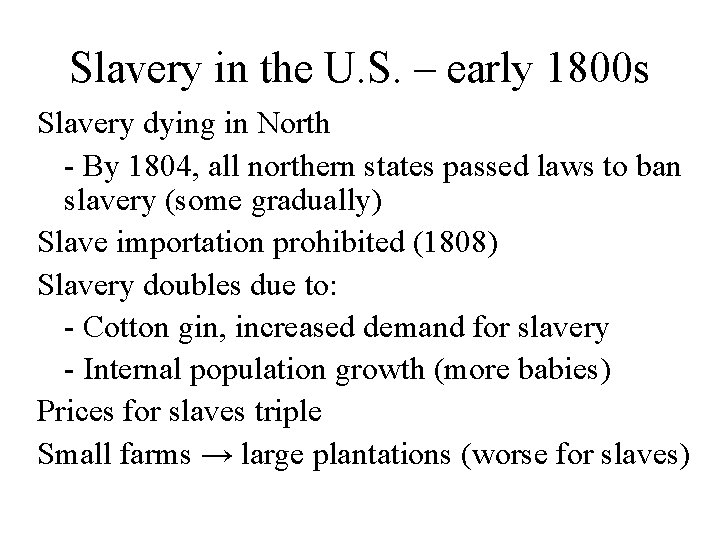 Slavery in the U. S. – early 1800 s Slavery dying in North -