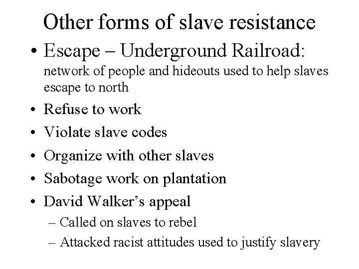 Other forms of slave resistance • Escape – Underground Railroad: network of people and