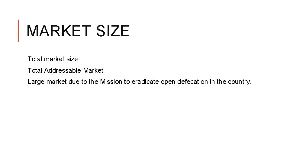 MARKET SIZE Total market size Total Addressable Market Large market due to the Mission