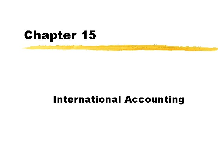 Chapter 15 International Accounting 