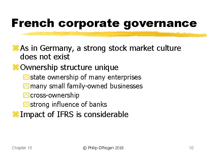 French corporate governance z As in Germany, a strong stock market culture does not