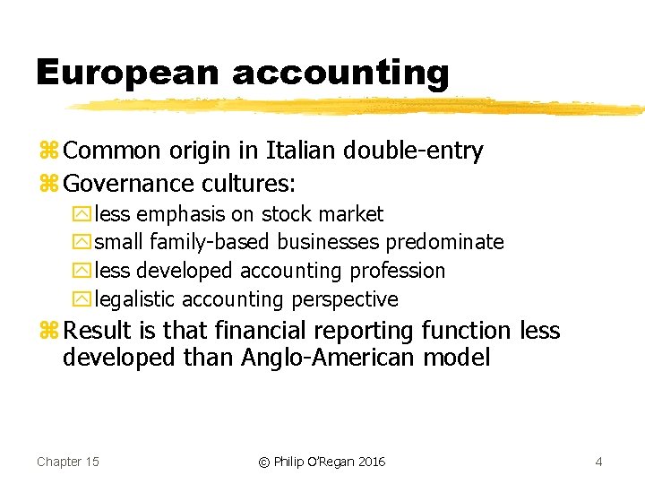 European accounting z Common origin in Italian double-entry z Governance cultures: yless emphasis on