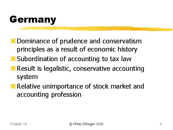 Germany z Dominance of prudence and conservatism principles as a result of economic history