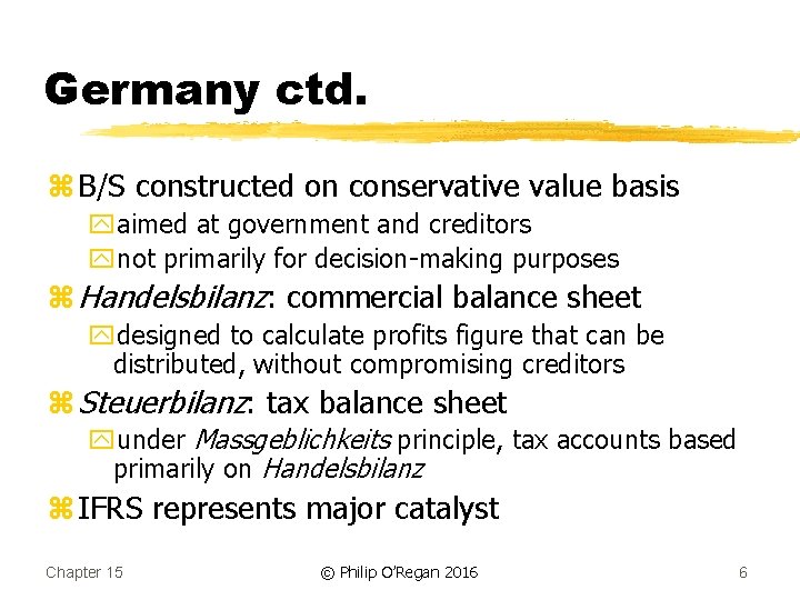Germany ctd. z B/S constructed on conservative value basis yaimed at government and creditors
