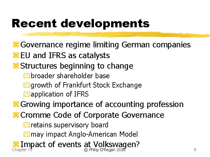 Recent developments z Governance regime limiting German companies z EU and IFRS as catalysts