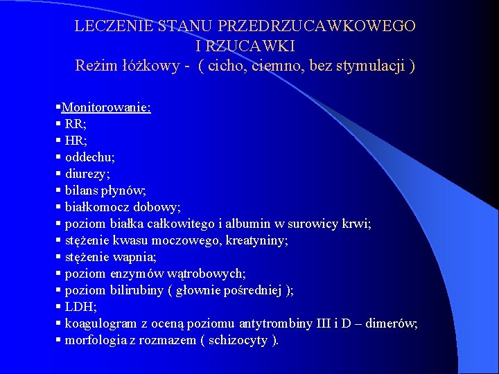 LECZENIE STANU PRZEDRZUCAWKOWEGO I RZUCAWKI Reżim łóżkowy - ( cicho, ciemno, bez stymulacji )