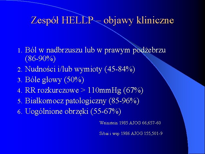 Zespół HELLP – objawy kliniczne 1. 2. 3. 4. 5. 6. Ból w nadbrzuszu