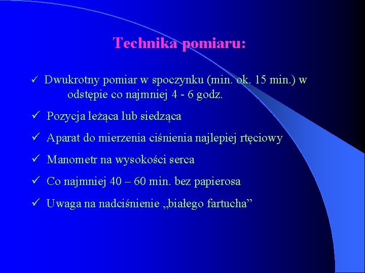 Technika pomiaru: ü Dwukrotny pomiar w spoczynku (min. ok. 15 min. ) w odstępie