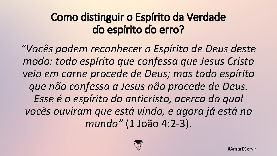 Como distinguir o Espírito da Verdade do espírito do erro? “Vocês podem reconhecer o