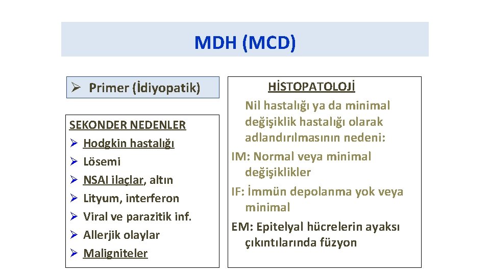 MDH (MCD) Ø Primer (İdiyopatik) SEKONDER NEDENLER Ø Hodgkin hastalığı Ø Lösemi Ø NSAI