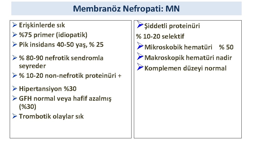 Membranöz Nefropati: MN Ø Erişkinlerde sık Ø %75 primer (idiopatik) Ø Pik insidans 40