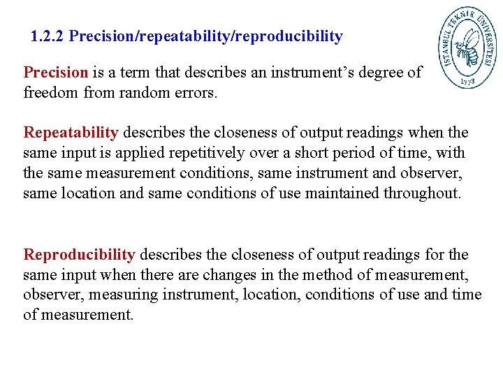 1. 2. 2 Precision/repeatability/reproducibility Precision is a term that describes an instrument’s degree of