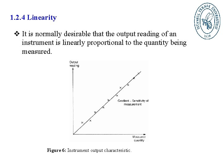1. 2. 4 Linearity v It is normally desirable that the output reading of