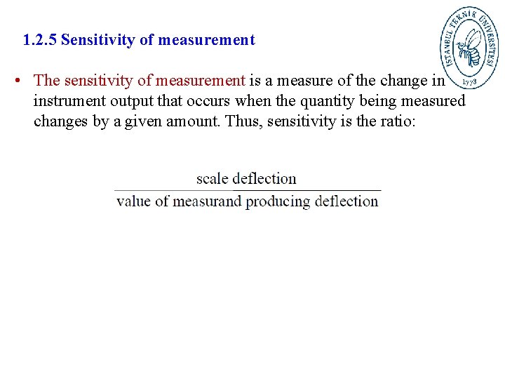 1. 2. 5 Sensitivity of measurement • The sensitivity of measurement is a measure
