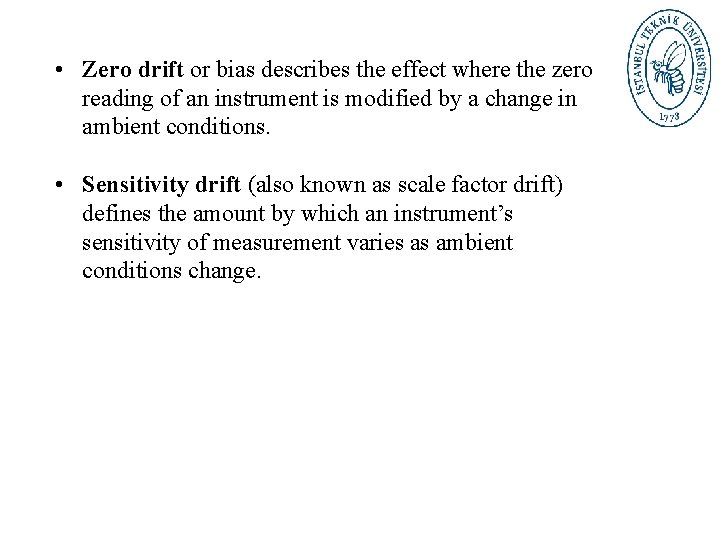  • Zero drift or bias describes the effect where the zero reading of