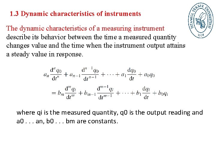 1. 3 Dynamic characteristics of instruments The dynamic characteristics of a measuring instrument describe