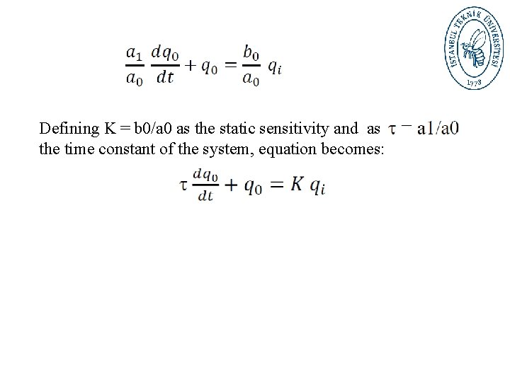 Defining K = b 0/a 0 as the static sensitivity and as the time