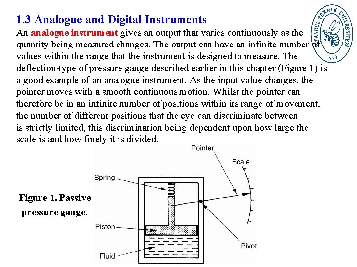 1. 3 Analogue and Digital Instruments An analogue instrument gives an output that varies