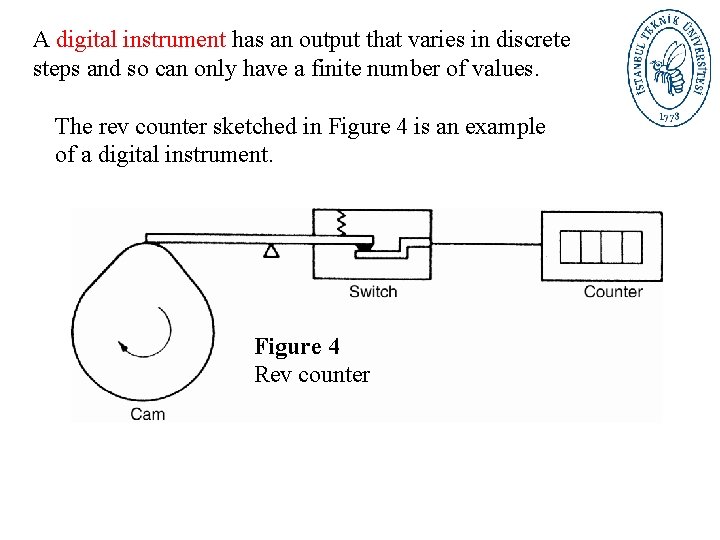 A digital instrument has an output that varies in discrete steps and so can