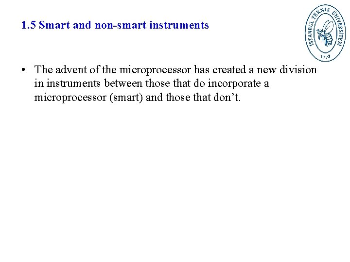 1. 5 Smart and non-smart instruments • The advent of the microprocessor has created