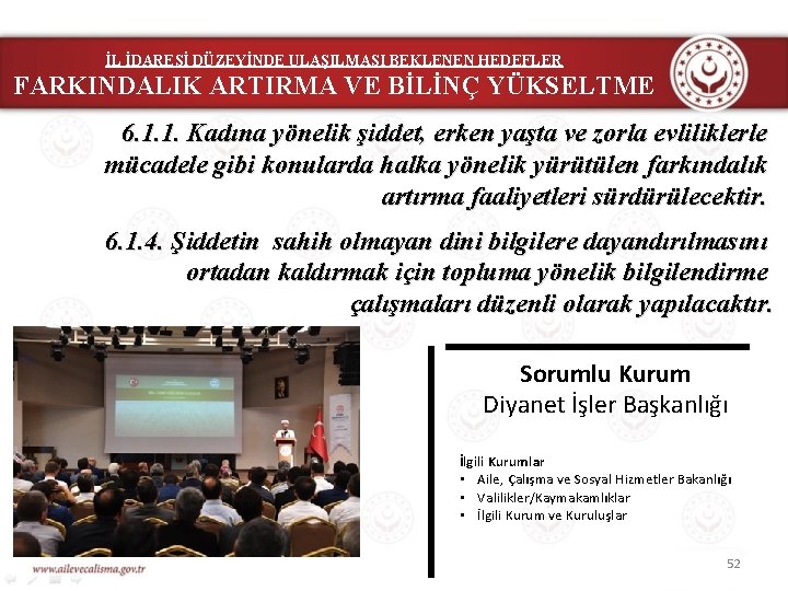 İL İDARESİ DÜZEYİNDE ULAŞILMASI BEKLENEN HEDEFLER FARKINDALIK ARTIRMA VE BİLİNÇ YÜKSELTME 6. 1. 1.