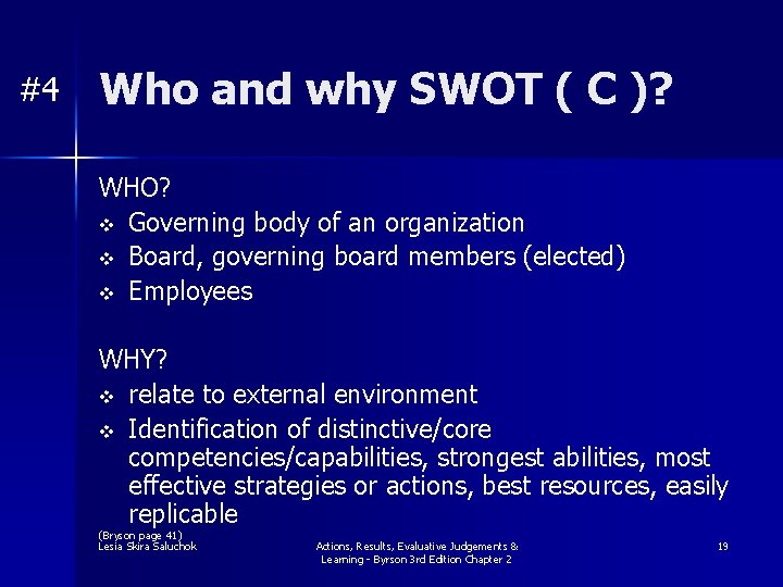 #4 Who and why SWOT ( C )? WHO? v Governing body of an