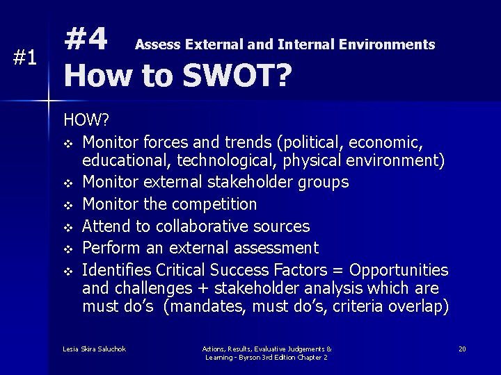 #1 #4 Assess External and Internal Environments How to SWOT? HOW? v Monitor forces