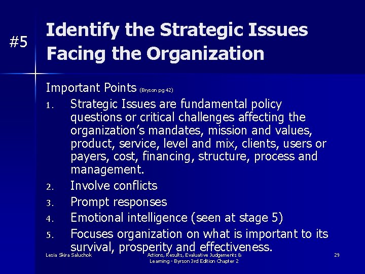 #5 Identify the Strategic Issues Facing the Organization Important Points (Bryson pg 42) 1.