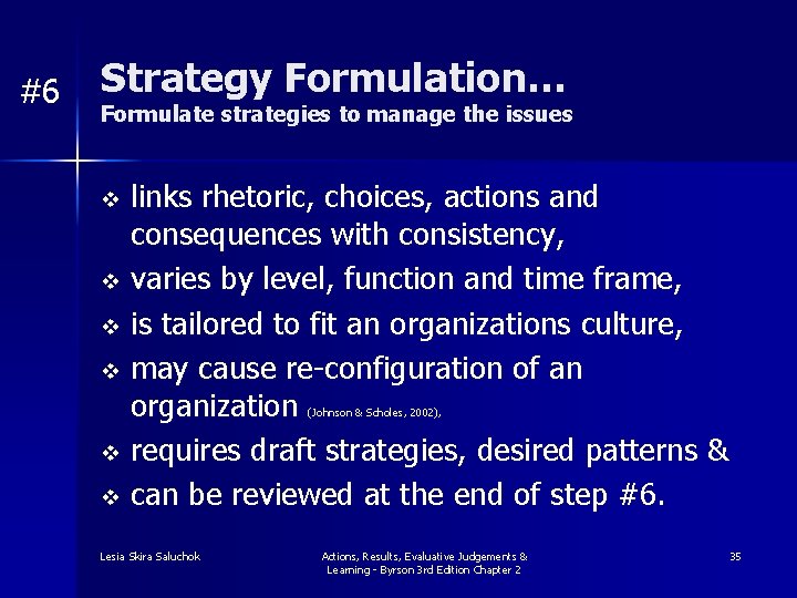 #6 Strategy Formulation… Formulate strategies to manage the issues links rhetoric, choices, actions and