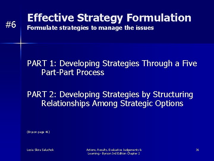 #6 Effective Strategy Formulation Formulate strategies to manage the issues PART 1: Developing Strategies