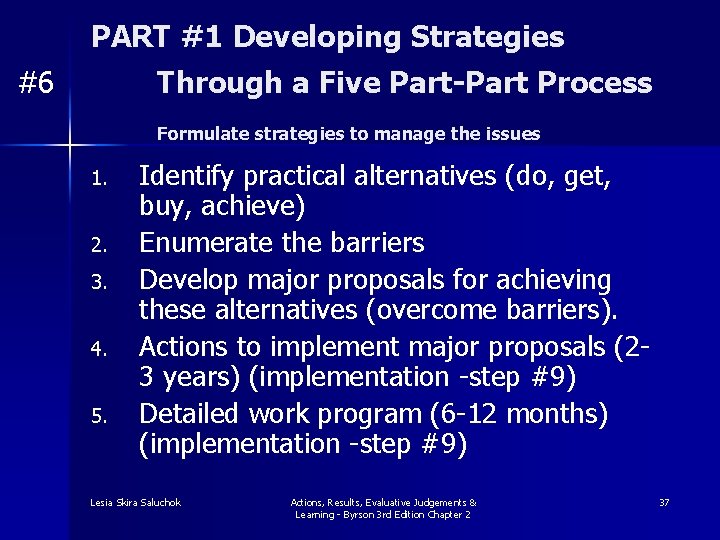 #6 PART #1 Developing Strategies Through a Five Part-Part Process Formulate strategies to manage
