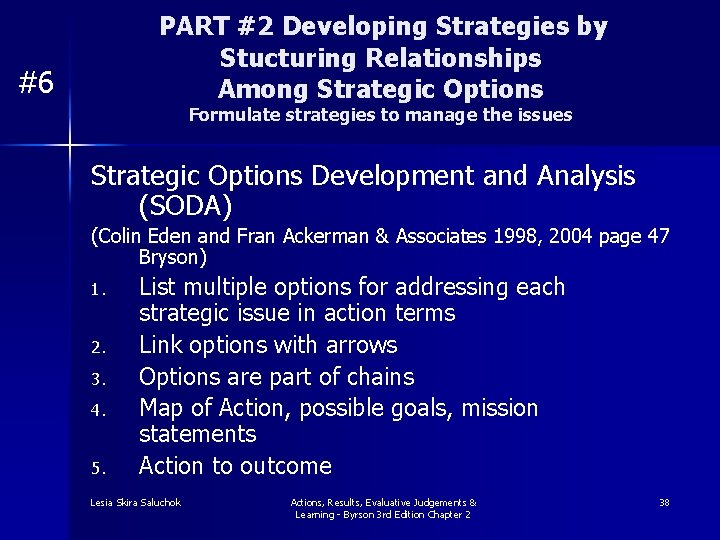 PART #2 Developing Strategies by Stucturing Relationships Among Strategic Options #6 Formulate strategies to
