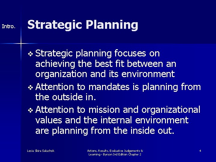 Intro. Strategic Planning v Strategic planning focuses on achieving the best fit between an