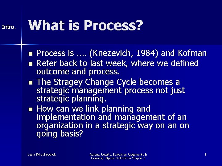 Intro. What is Process? n n Process is. . (Knezevich, 1984) and Kofman Refer