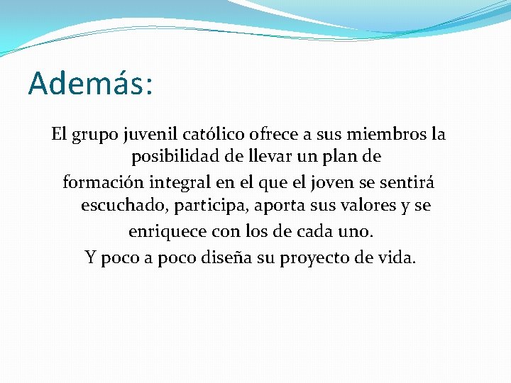 Además: El grupo juvenil católico ofrece a sus miembros la posibilidad de llevar un