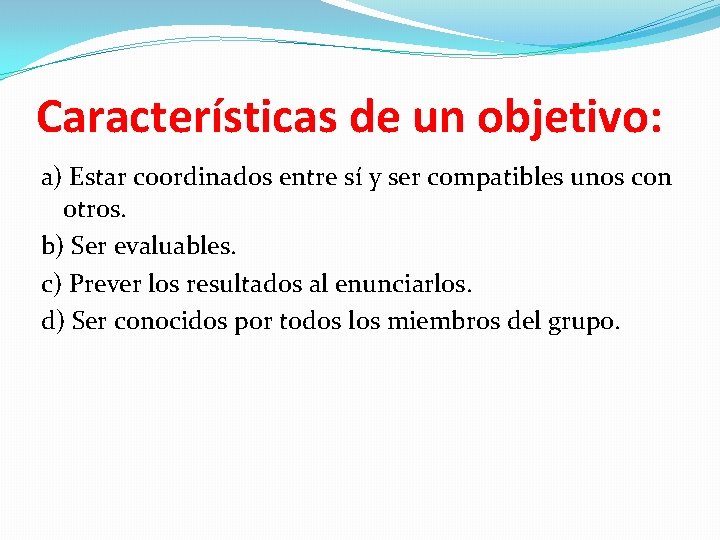 Características de un objetivo: a) Estar coordinados entre sí y ser compatibles unos con