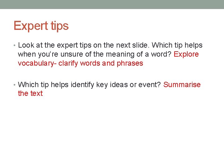 Expert tips • Look at the expert tips on the next slide. Which tip