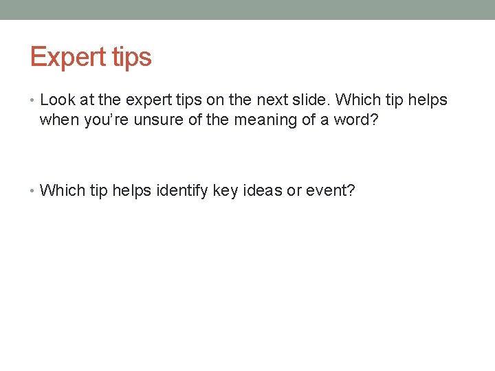Expert tips • Look at the expert tips on the next slide. Which tip