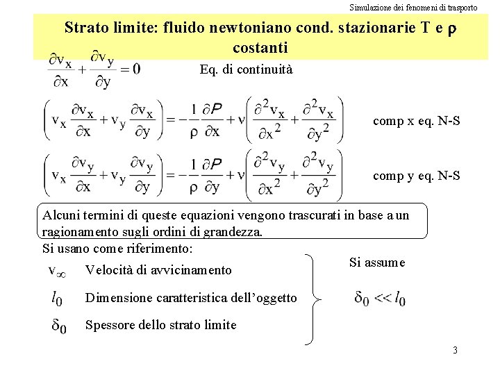 Simulazione dei fenomeni di trasporto Strato limite: fluido newtoniano cond. stazionarie T e r