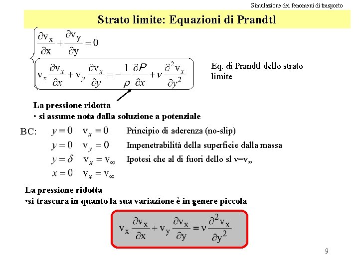 Simulazione dei fenomeni di trasporto Strato limite: Equazioni di Prandtl Eq. di Prandtl dello